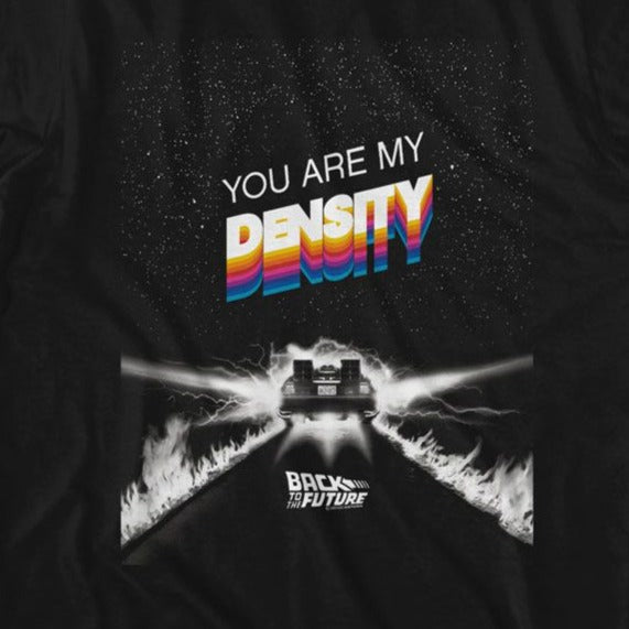 Back To The Future You Are My Density T-Shirt