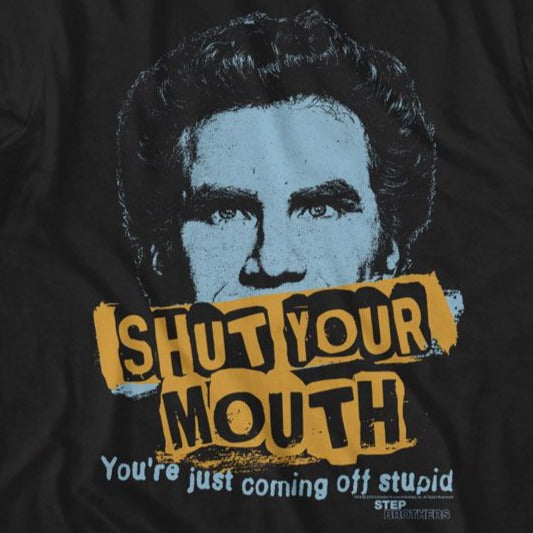 Step Brothers Shut Your Mouth T-Shirt